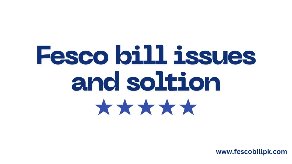 Fesco Bill Issues and solutions 2 fesco bill issues and solutions